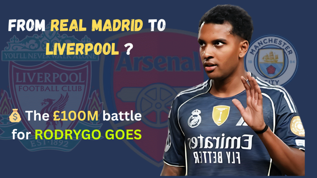 Rodrygo Transfer News 2025 – Arsenal, Liverpool & Man City Race