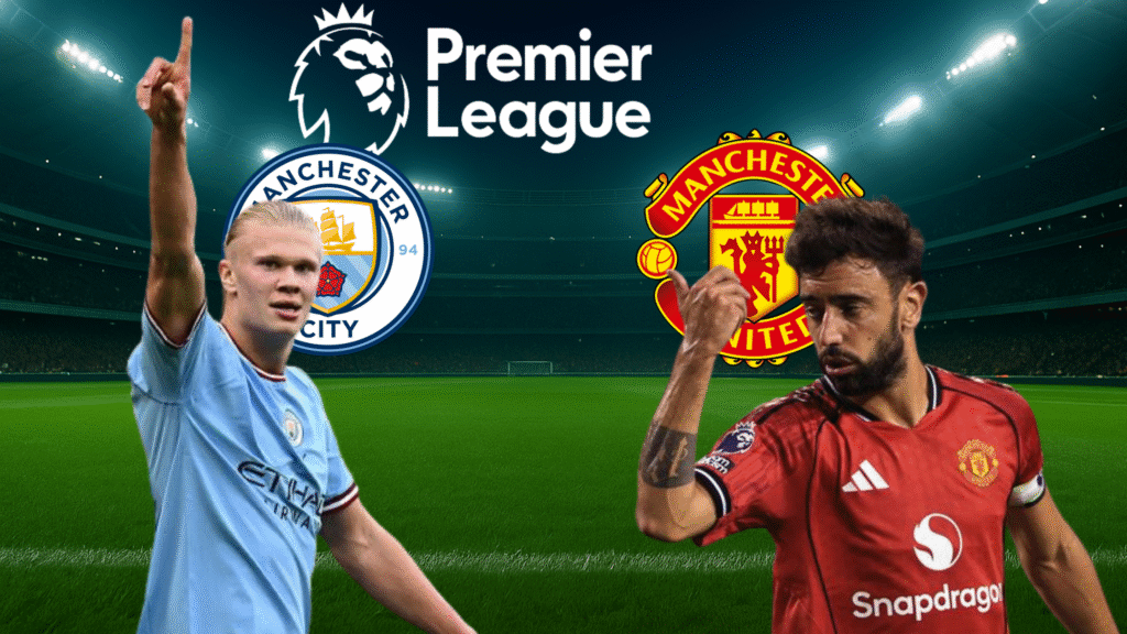 Manchester Derby 2025: Reasons Why Man United vs Man City Will Be Explosive